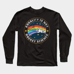 Equality is Not Rocket Science Long Sleeve T-Shirt